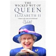 The Wicked Wit of Queen Elizabeth II 9781782433651