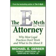 The E-Myth Attorney Why Most Legal Practices Don't Work and What to Do About It 9780470503652