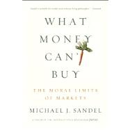 What Money Can't Buy The Moral Limits of Markets 9780374533656