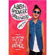 Abby Spencer Goes to Bollywood 9780807563656