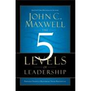 5 Levels of Leadership : Proven Steps to Maximize Your Potential 9781599953656