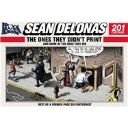 Sean Delonas: The Ones They Didn't Print and Some of the Ones They Did 9781632203656