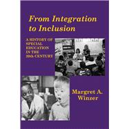 From Integration to Inclusion : A History of Special Education in the 20th Century 9781563683657