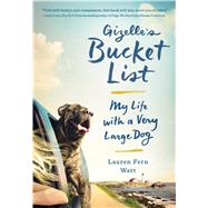 Gizelle's Bucket List My Life with a Very Large Dog 9781501123658