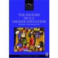 The History of U.S. Higher Education û Methods for Understanding the Past 9780415873659