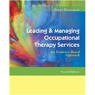 Leading & Managing Occupational Therapy Services: An Evidence-based Approach 9780803643659