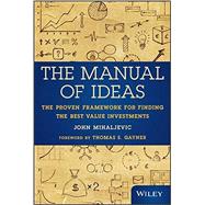 The Manual of Ideas The Proven Framework for Finding the Best Value Investments 9781118083659