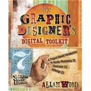The Graphic Designer's Digital Toolkit A Project-Based Introduction to Adobe Photoshop Creative Cloud, Illustrator Creative Cloud & InDesign Creative Cloud 9781305263659