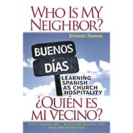 Who is My Neighbor? / Quien es mi vecino?: Learning Spanish as Church Hospitality: A Worship-Centered Curriculum 9781501803659