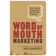 Word of Mouth Marketing : How Smart Companies Get People Talking 9781608323661