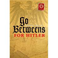 Go-Betweens for Hitler 9780198703662