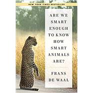 ARE WE SMART ENOUGH TO KNOW HOW SMART ANIMALS ARE? 9780393353662