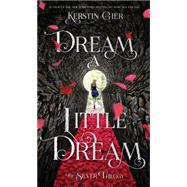 Dream a Little Dream The Silver Trilogy 9781250073662