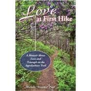 Love at First Hike: A Memoir about Love & Triumph on the Appalachian Trail 9780811713665