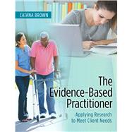 The Evidence-Based Practitioner: Applying Research to Meet Client Needs 9780803643666
