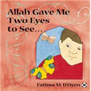 Allah Gave Me Two Eyes to See... 9780860373667