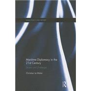 Maritime Diplomacy in the 21st Century: Drivers and Challenges 9781138183667