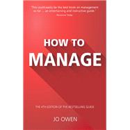 How to Manage The definitive guide to effective management 9781292083667