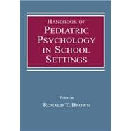 Handbook of Pediatric Psychology in School Settings 9781138003668