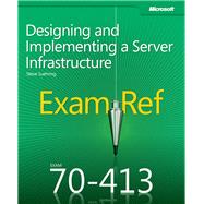 Exam Ref 70-413 : Designing and Implementing an Enterprise Server Infrastructure 9780735673670