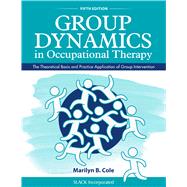 Group Dynamics in Occupational Therapy The Theoretical Basis and Practice Application of Group Intervention 9781630913670