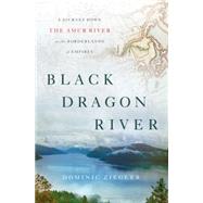Black Dragon River 9781594203671