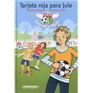Tarjeta roja para Jule/ A red card for jule 9789583043673