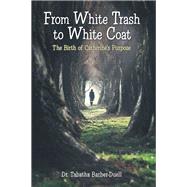 From White Trash to White Coat 9781480873674