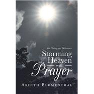 Storming Heaven with Prayer 9781973683674