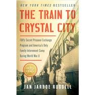 The Train to Crystal City 9781451693676