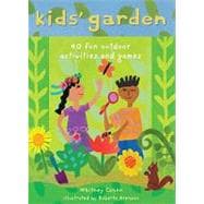 Kids' Garden: 40 Fun Indoor and Outdoor Activities and Games 9781846863677