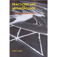 Practicing Art and Anthropology 9781350143678