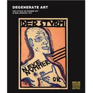 Degenerate Art: The Attack on Modern Art in Nazi Germany, 1937 9783791353678