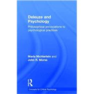 Deleuze and Psychology: Philosophical Provocations to Psychological Practices 9781138823679