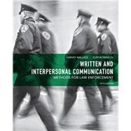 Written and Interpersonal Communication Methods for Law Enforcement 9780132623681