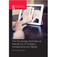 The Routledge International Handbook of Children, Adolescents and Media 9780415783682