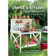 Simple & Stylish Backyard Projects 9781440333682