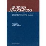 Business Associations, Agency, Partnerships, LLCs, and Corporations, 2013 Statutes and Rules 9781609303686