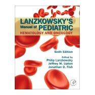 Lanzkowsky's Manual of Pediatric Hematology and Oncology 9780128013687