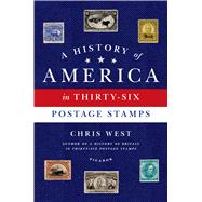 A History of America in Thirty-six Postage Stamps 9781250043689