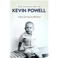 The Education of Kevin Powell A Boy's Journey into Manhood 9781439163689