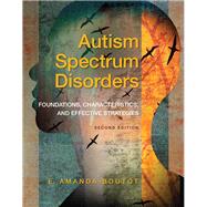 Autism Spectrum Disorders Foundations, Characteristics, and Effective Strategies, Pearson eText with Loose-Leaf Version -- Access Card Package 9780133833690