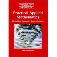 Practical Applied Mathematics: Modelling, Analysis, Approximation