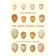 The Most Perfect Thing Inside (and Outside) a Bird’s Egg 9781632863690