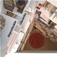 Improbable Libraries: A Visual Journey to the World's Most Unusual Libraries 9780226263694