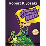 Escape de la carrera de la rata / Rich Dad's Escape from the Rat Race: C¢mo Convertirse En Un Ni¤o Rico Por Seguir El Consejo Del Padre Rico / How to Become a Rich Kid by Following Rich Dad's Advice 9786071133694