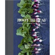 Root to Leaf: A Southern Chef's Approach to Cooking With the Seasons 9780062283696