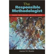 The Responsible Methodologist: Inquiry, Truth-Telling, and Social Justice 9781611323696