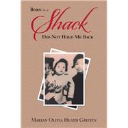 Born in a Shack Did Not Hold Me Back 9781796013696