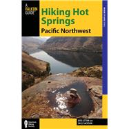 Hiking Hot Springs in the Pacific Northwest, 5th A Guide to the Area's Best Backcountry Hot Springs 9780762783700